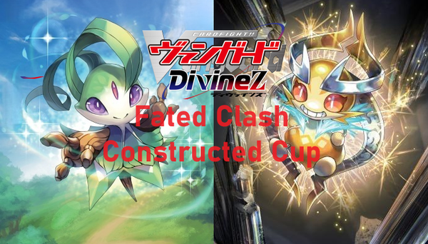 Cardfight!! Vanguard: Fated Clash - Constructed Cup (05/05 @1pm ET)