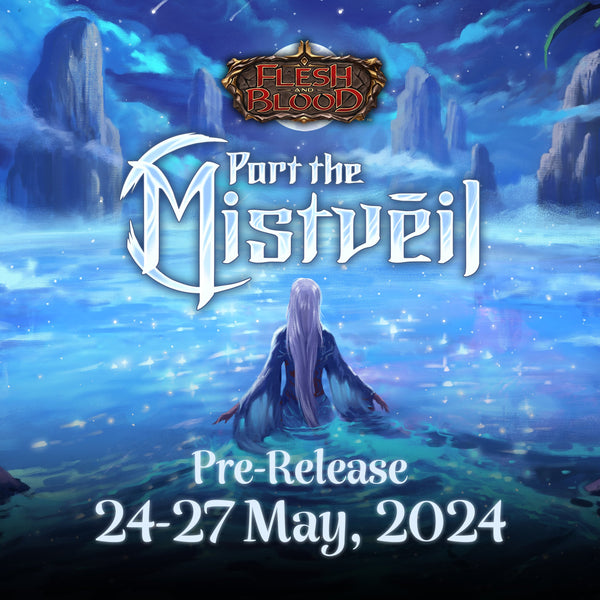 Flesh and Blood: Part the Mistveil Pre-release (05/27 @ 5:30pm)