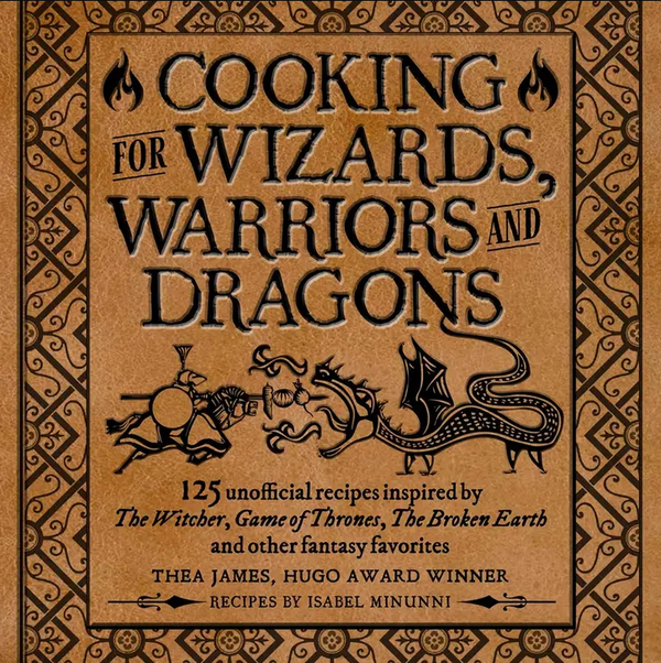 Cooking For Wizards, Warriors and Dragons