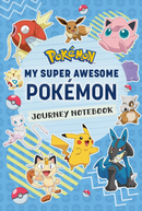 Pokemon: My Super Awesome Pokemon Journey Notebook