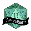 Enamel Pin - D20 (So... Maybe?)